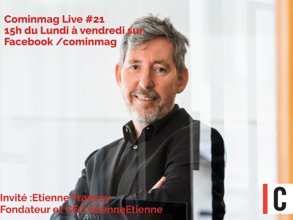 Cominmag Live #21 : Etienne Francey, fondateur et CEO de l’agence EtienneEtienne