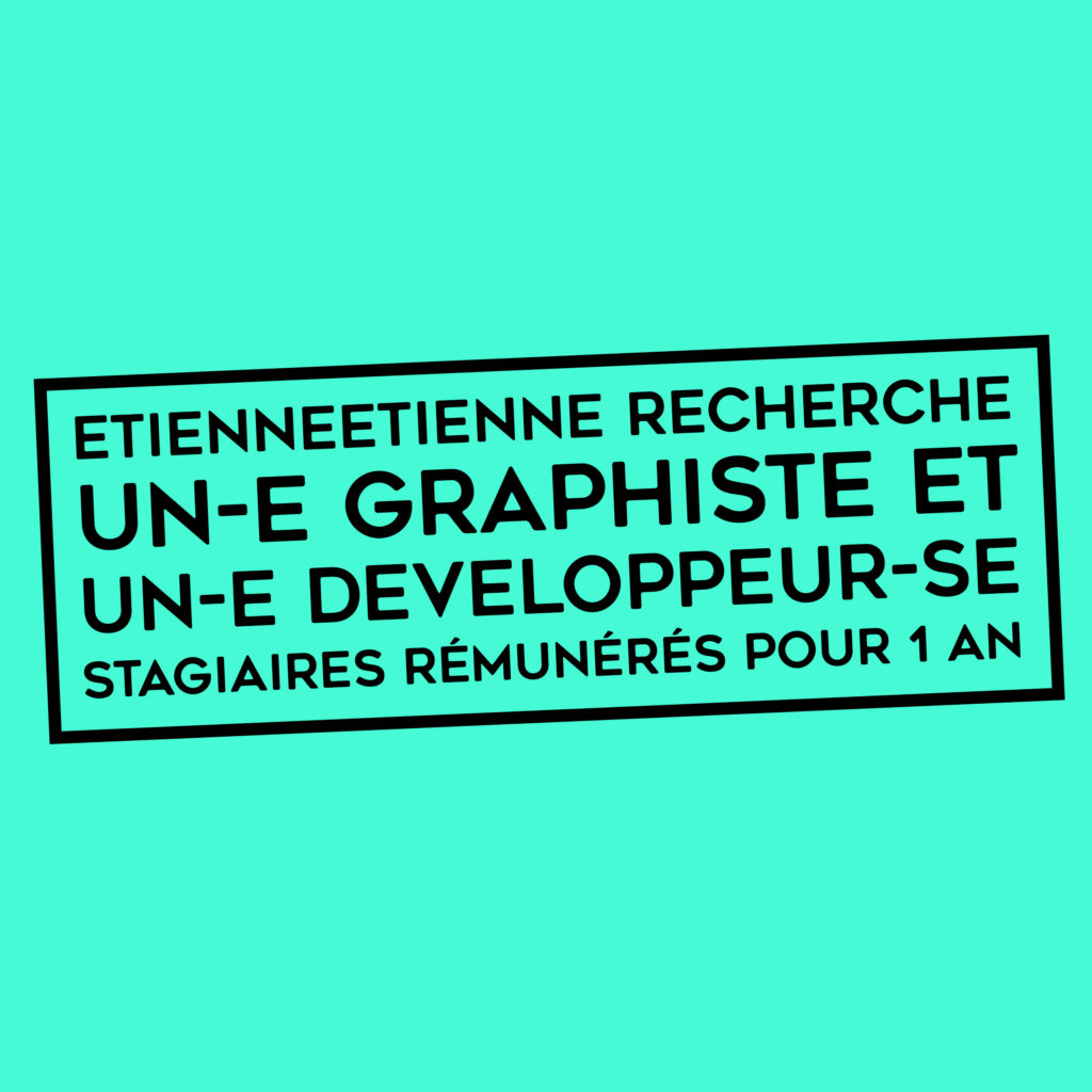 #EMPLOI – EtienneEtienne recherche un-e Graphiste et un-e Developpeur-se stagiaires rémunérés pour 1 an